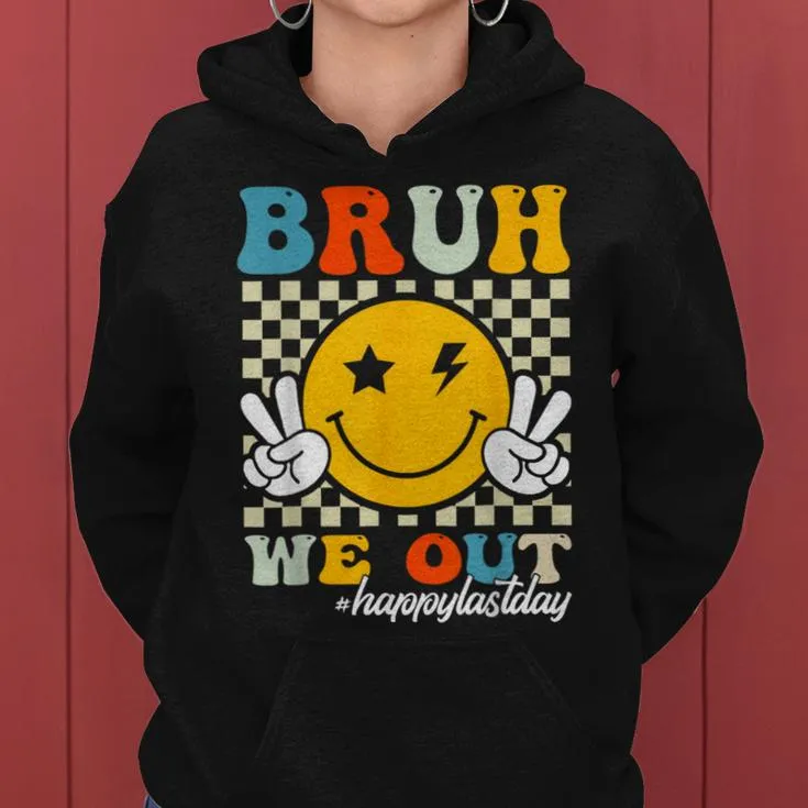 Bruh We Out Happy Last Day Of School Teachers Boys Girls Women Hoodie