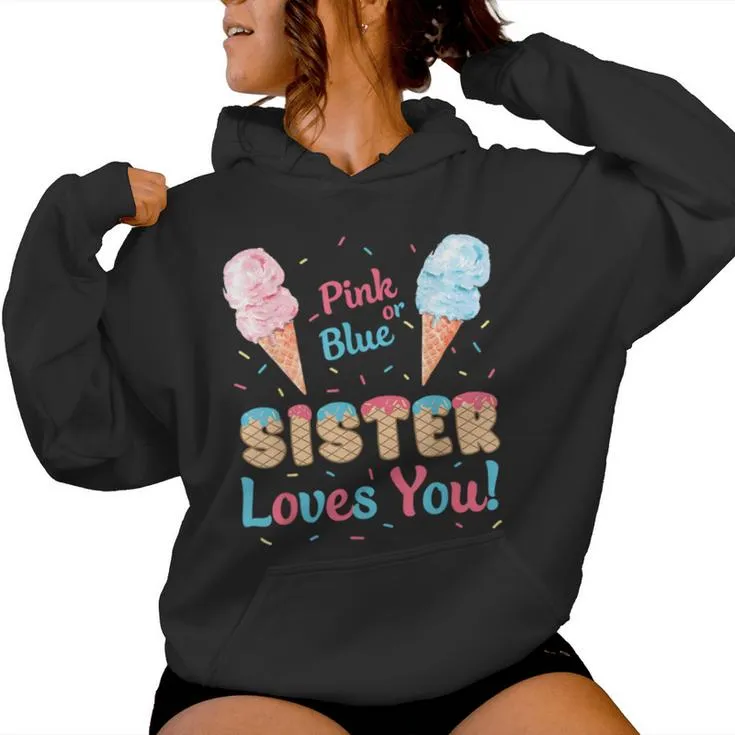 Pink Or Blue Sister Loves You Ice Cream Gender Reveal Party Women Hoodie