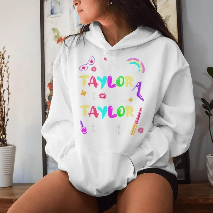 Youth I'm Taylor Doing Taylor Things Cute Girls Personalized Name Women Hoodie